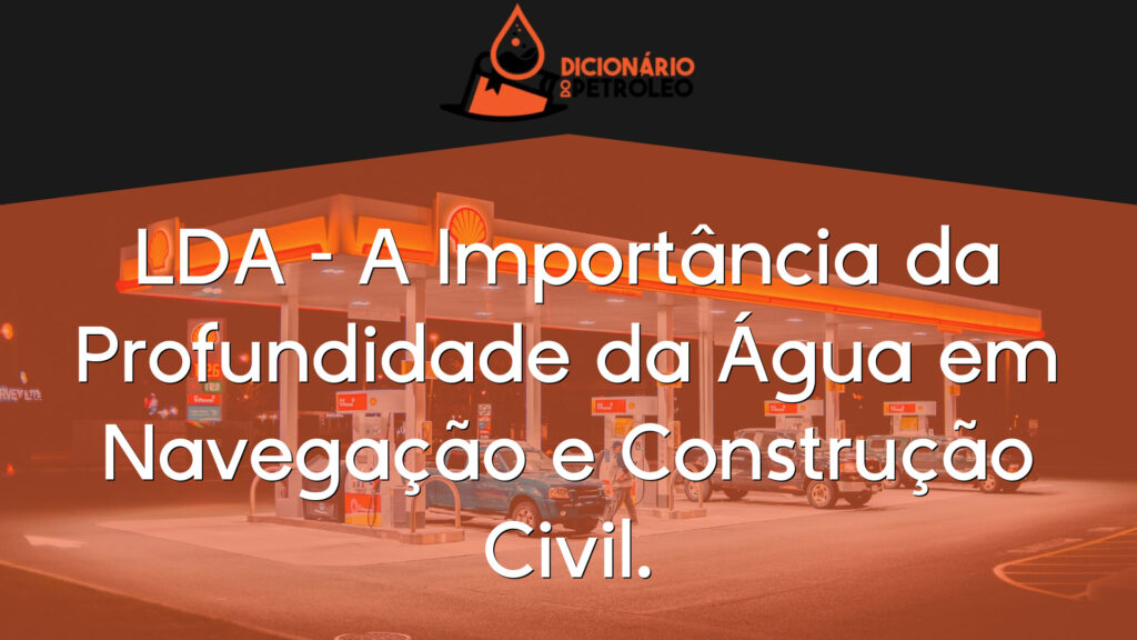 LDA – A Importância da Profundidade da Água em Navegação e Construção Civil.