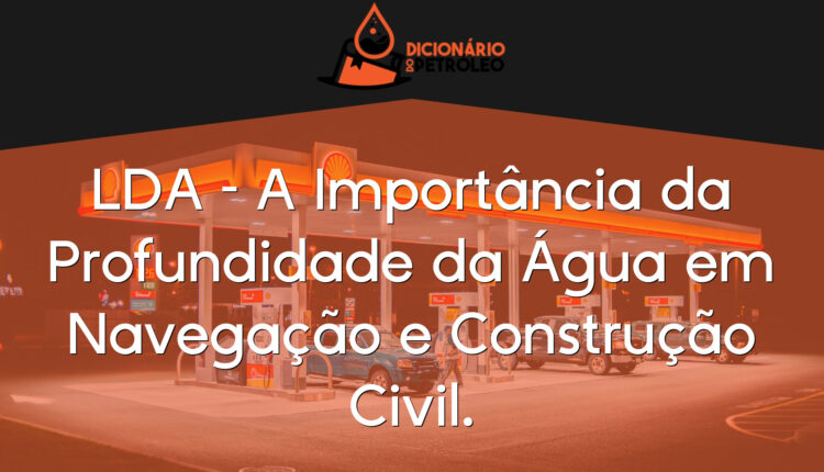 LDA – A Importância da Profundidade da Água em Navegação e Construção Civil.