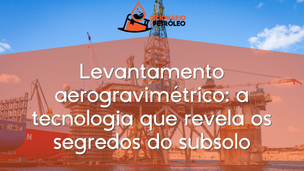 Levantamento aerogravimétrico: a tecnologia que revela os segredos do subsolo