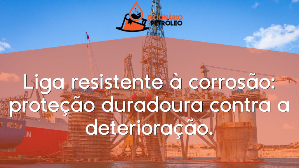 Liga resistente à corrosão: proteção duradoura contra a deterioração.