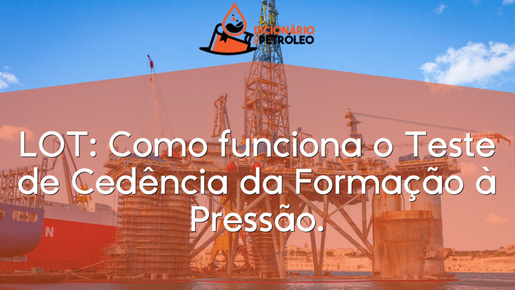 LOT: Como funciona o Teste de Cedência da Formação à Pressão.