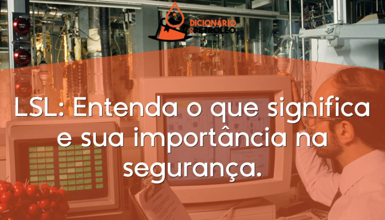LSL: Entenda o que significa e sua importância na segurança.