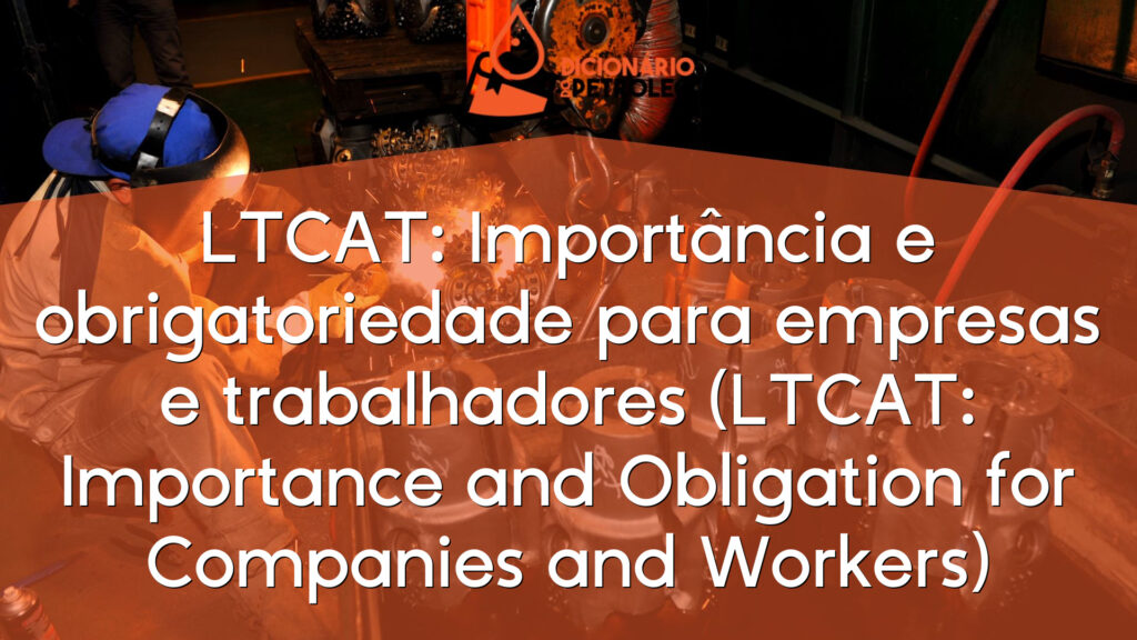 LTCAT: Importância e obrigatoriedade para empresas e trabalhadores (LTCAT: Importance and Obligation for Companies and Workers)