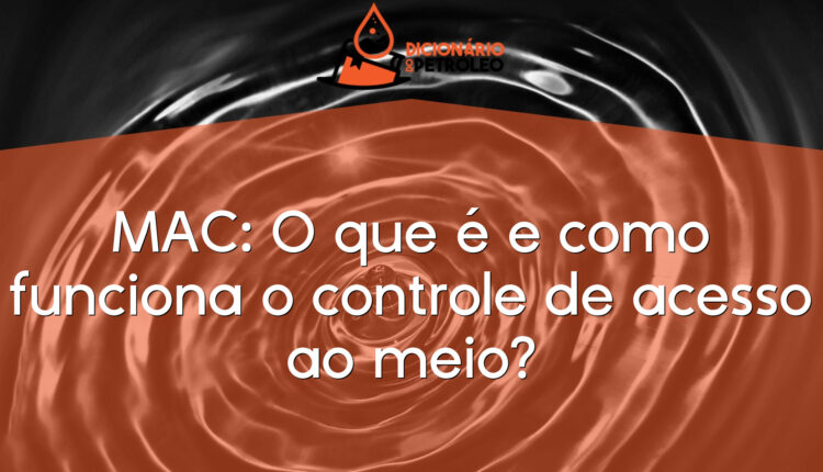 MAC: O que é e como funciona o controle de acesso ao meio?