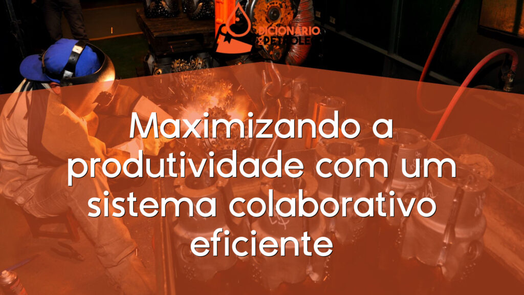 Maximizando a produtividade com um sistema colaborativo eficiente