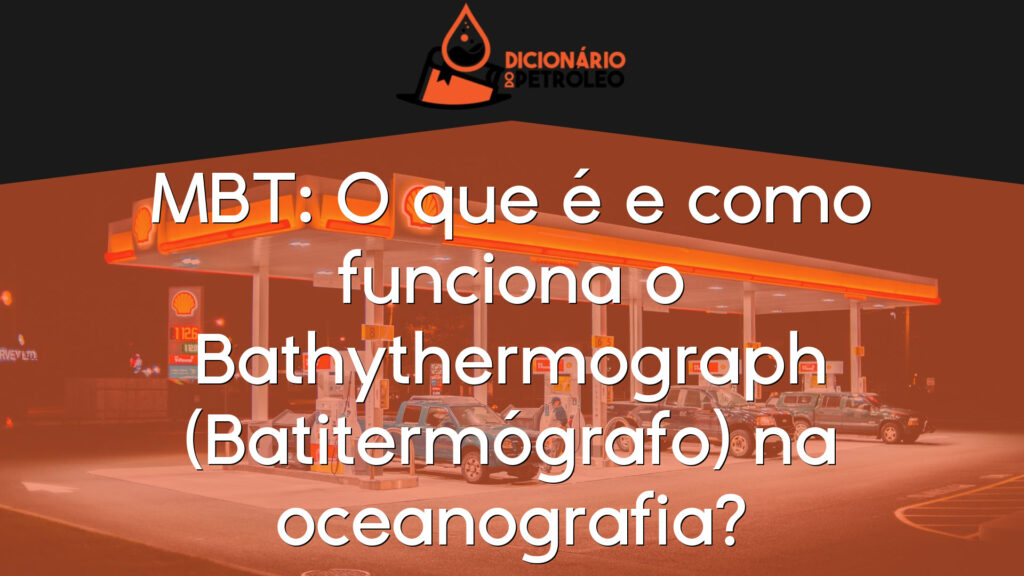 MBT: O que é e como funciona o Bathythermograph (Batitermógrafo) na oceanografia?