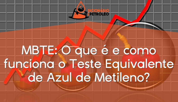 MBTE: O que é e como funciona o Teste Equivalente de Azul de Metileno?