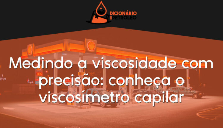 Medindo a viscosidade com precisão: conheça o viscosímetro capilar