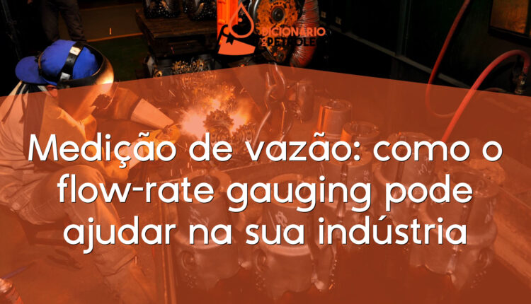 Medição de vazão: como o flow-rate gauging pode ajudar na sua indústria