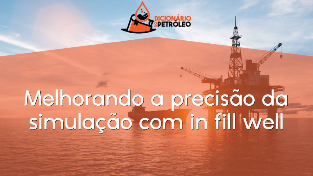 Melhorando a precisão da simulação com in fill well