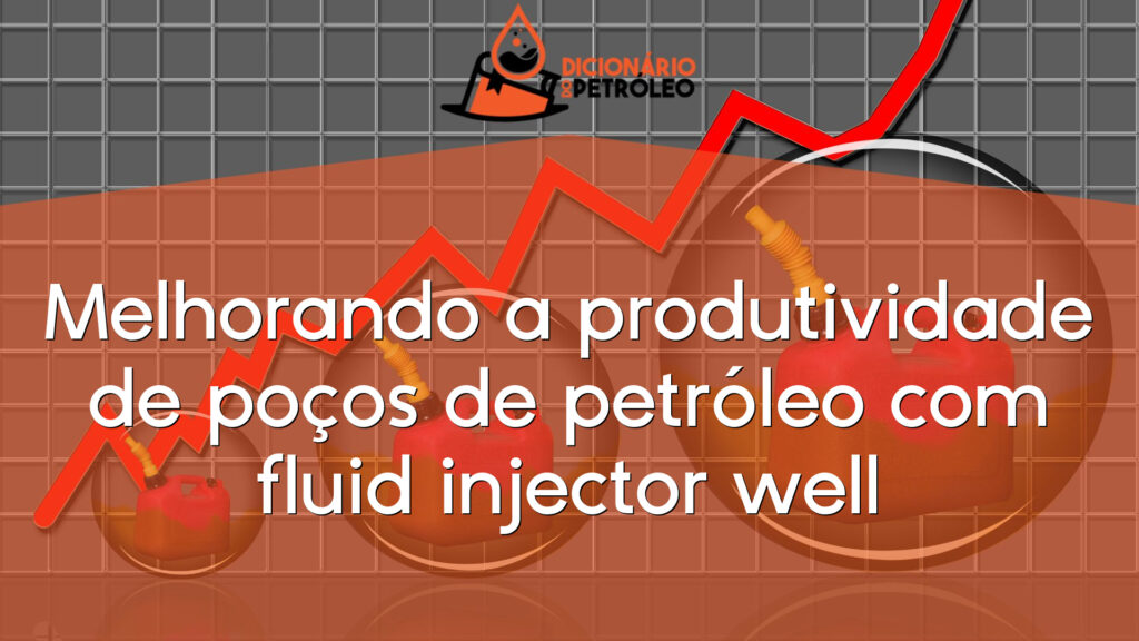Melhorando a produtividade de poços de petróleo com fluid injector well