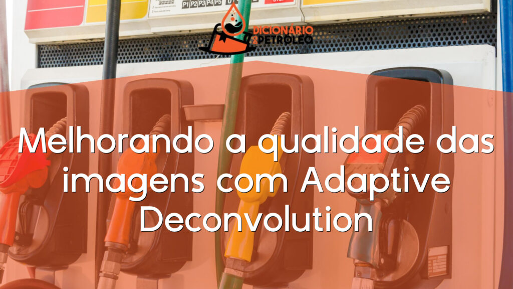 Melhorando a qualidade das imagens com Adaptive Deconvolution