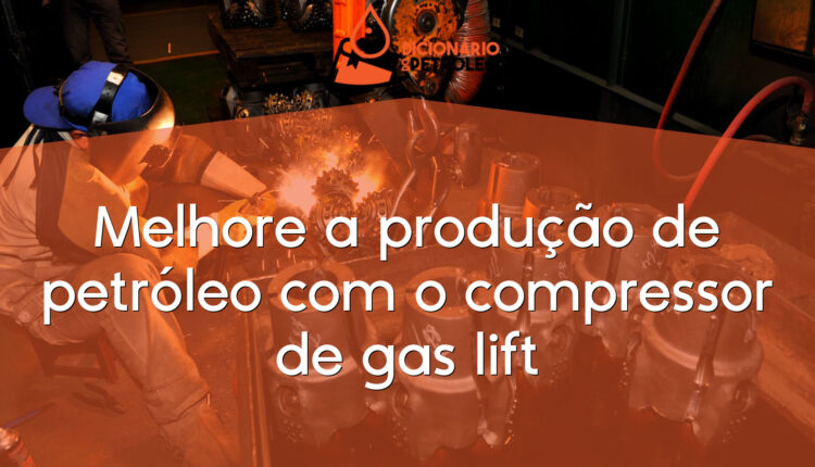 Melhore a produção de petróleo com o compressor de gas lift