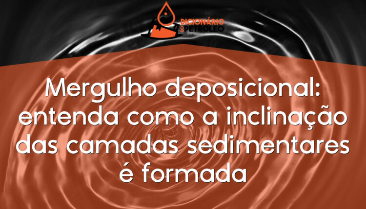 Mergulho deposicional: entenda como a inclinação das camadas sedimentares é formada