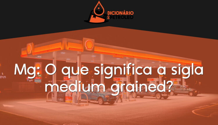 Mg: O que significa a sigla medium grained?