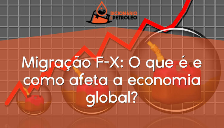 Migração F-X: O que é e como afeta a economia global?
