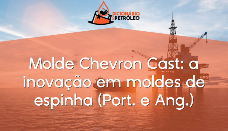 Molde Chevron Cast: a inovação em moldes de espinha (Port. e Ang.)