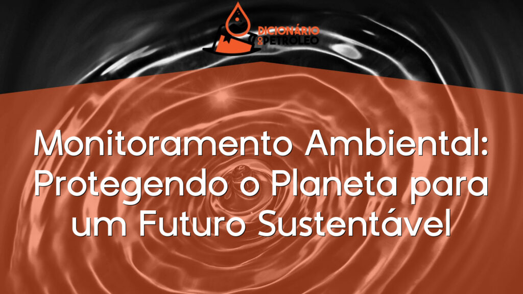 Monitoramento Ambiental: Protegendo o Planeta para um Futuro Sustentável
