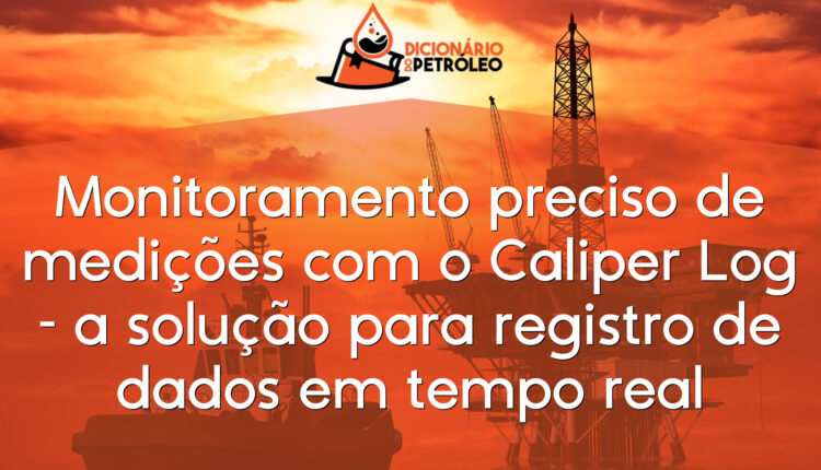Monitoramento preciso de medições com o Caliper Log – a solução para registro de dados em tempo real