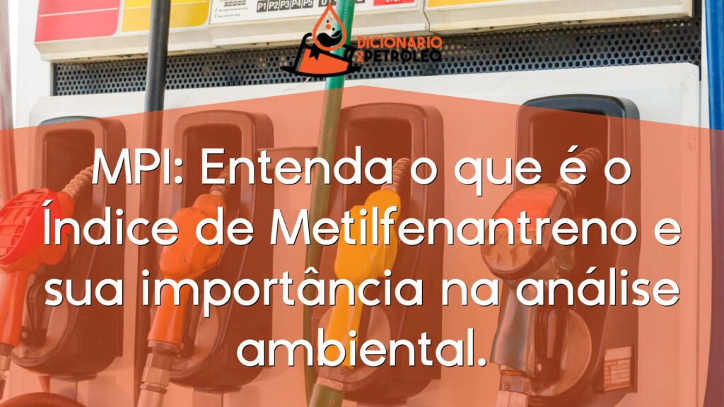 MPI: Entenda o que é o Índice de Metilfenantreno e sua importância na análise ambiental.