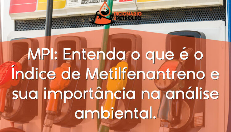 MPI: Entenda o que é o Índice de Metilfenantreno e sua importância na análise ambiental.