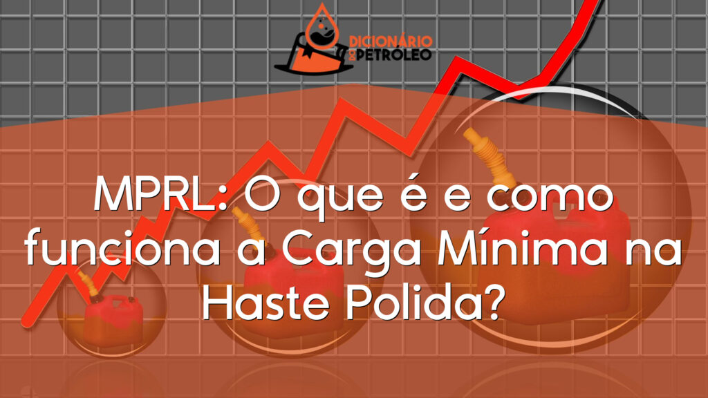 MPRL: O que é e como funciona a Carga Mínima na Haste Polida?