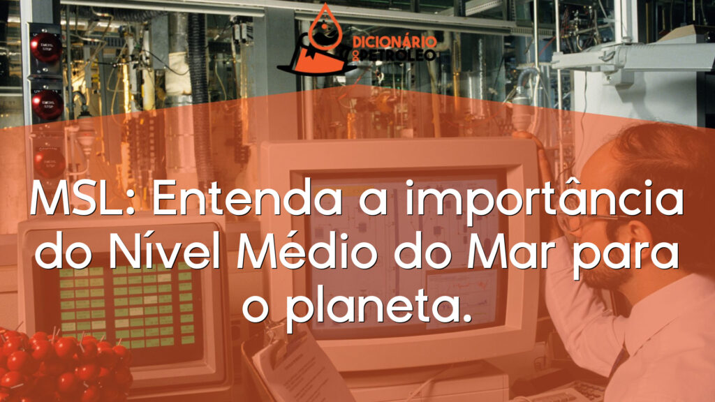 MSL: Entenda a importância do Nível Médio do Mar para o planeta.