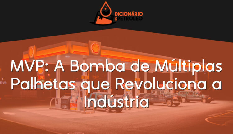 MVP: A Bomba de Múltiplas Palhetas que Revoluciona a Indústria