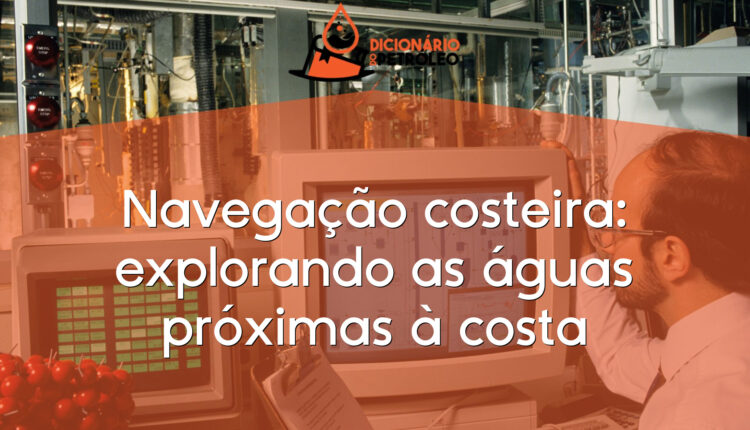 Navegação costeira: explorando as águas próximas à costa