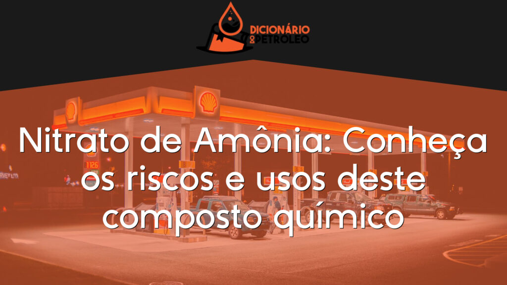 Nitrato de Amônia: Conheça os riscos e usos deste composto químico