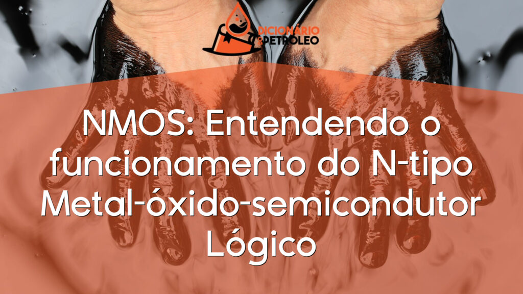 NMOS: Entendendo o funcionamento do N-tipo Metal-óxido-semicondutor Lógico