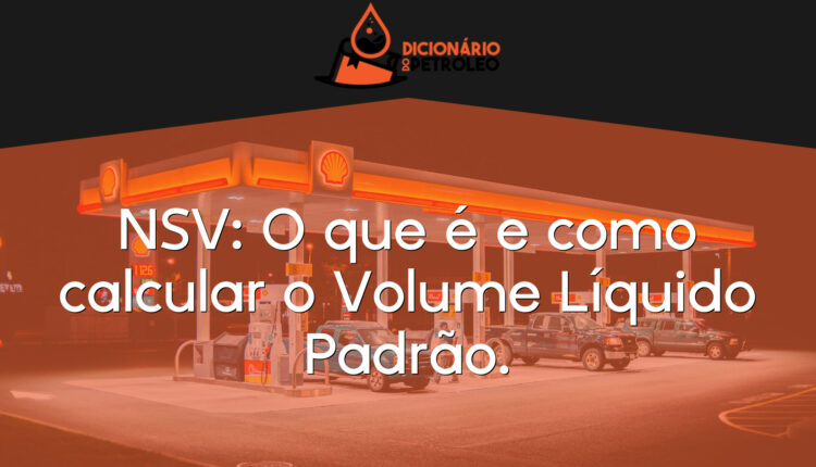 NSV: O que é e como calcular o Volume Líquido Padrão.