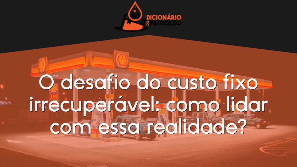 O desafio do custo fixo irrecuperável: como lidar com essa realidade?