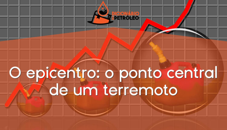 O epicentro: o ponto central de um terremoto