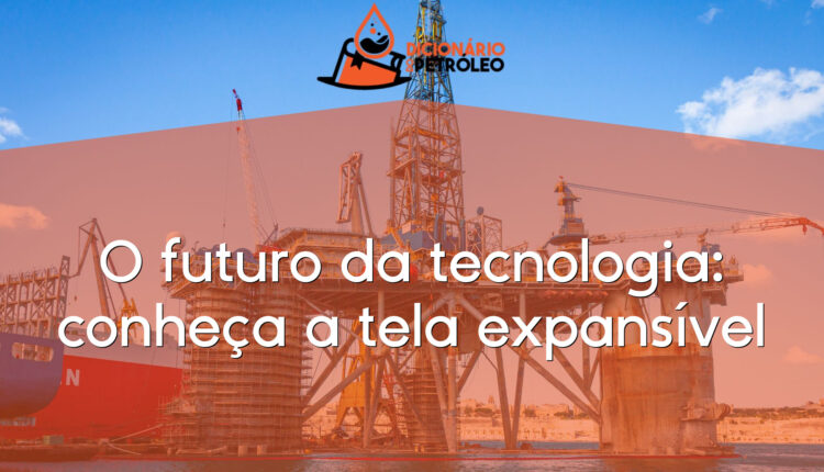 O futuro da tecnologia: conheça a tela expansível