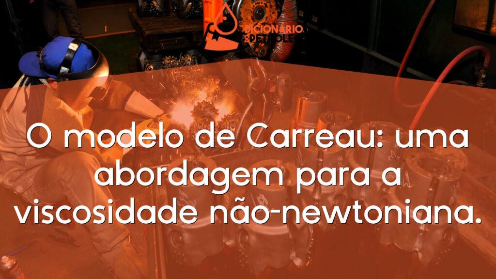 O modelo de Carreau: uma abordagem para a viscosidade não-newtoniana.