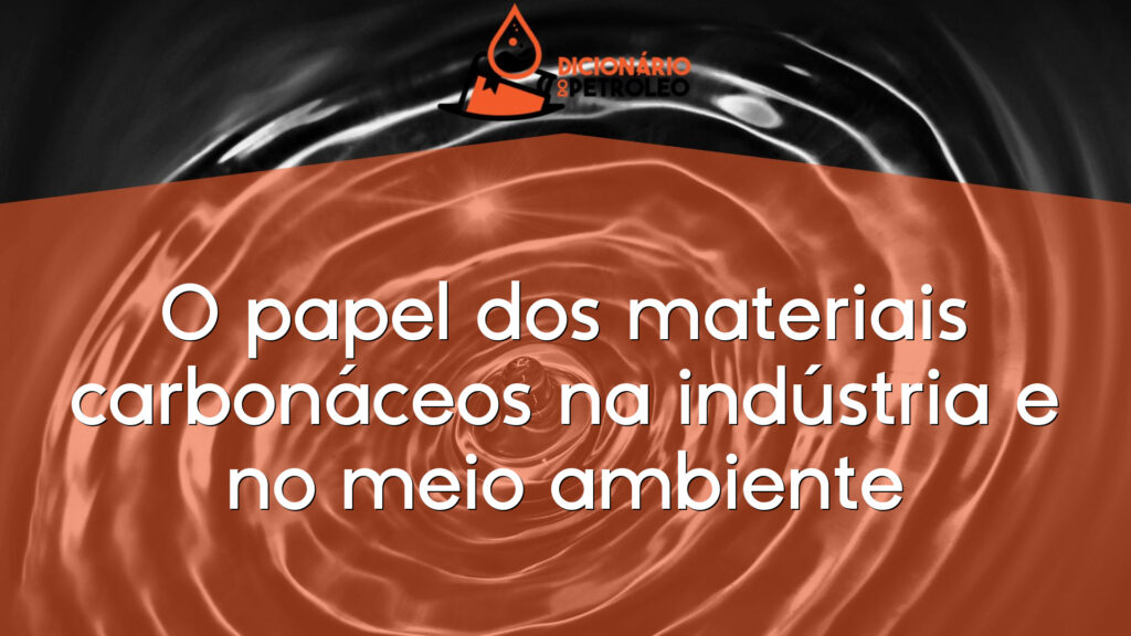 O papel dos materiais carbonáceos na indústria e no meio ambiente