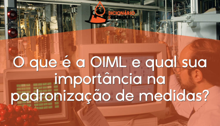 O que é a OIML e qual sua importância na padronização de medidas?