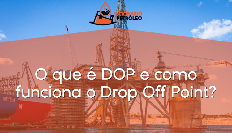 O que é DOP e como funciona o Drop Off Point?