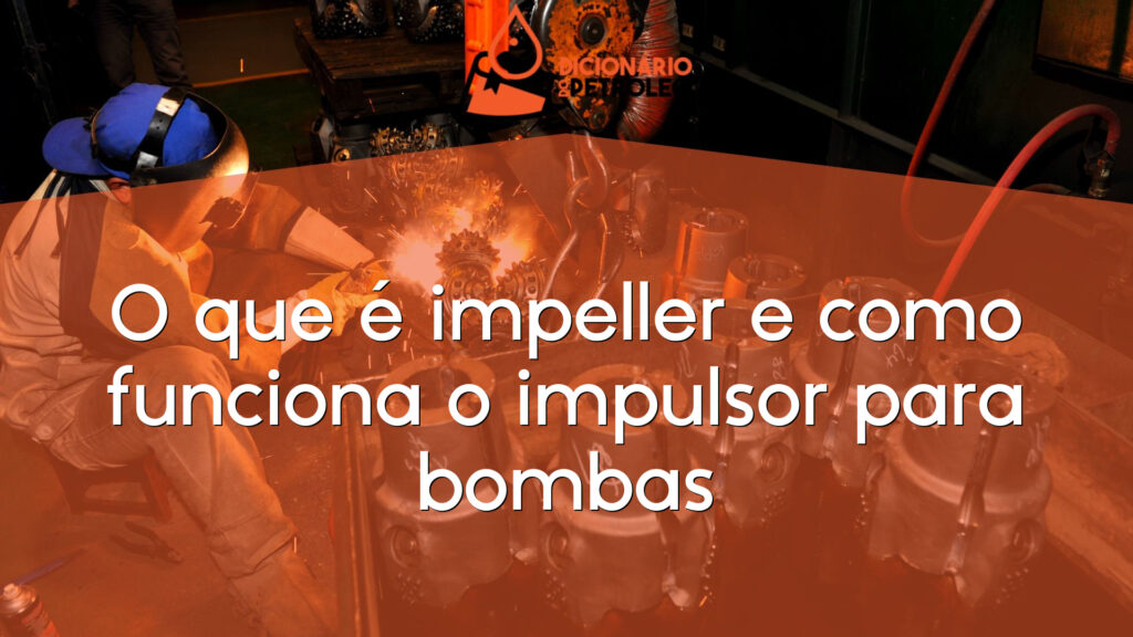 O que é impeller e como funciona o impulsor para bombas