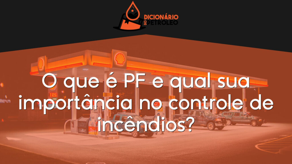 O que é PF e qual sua importância no controle de incêndios?