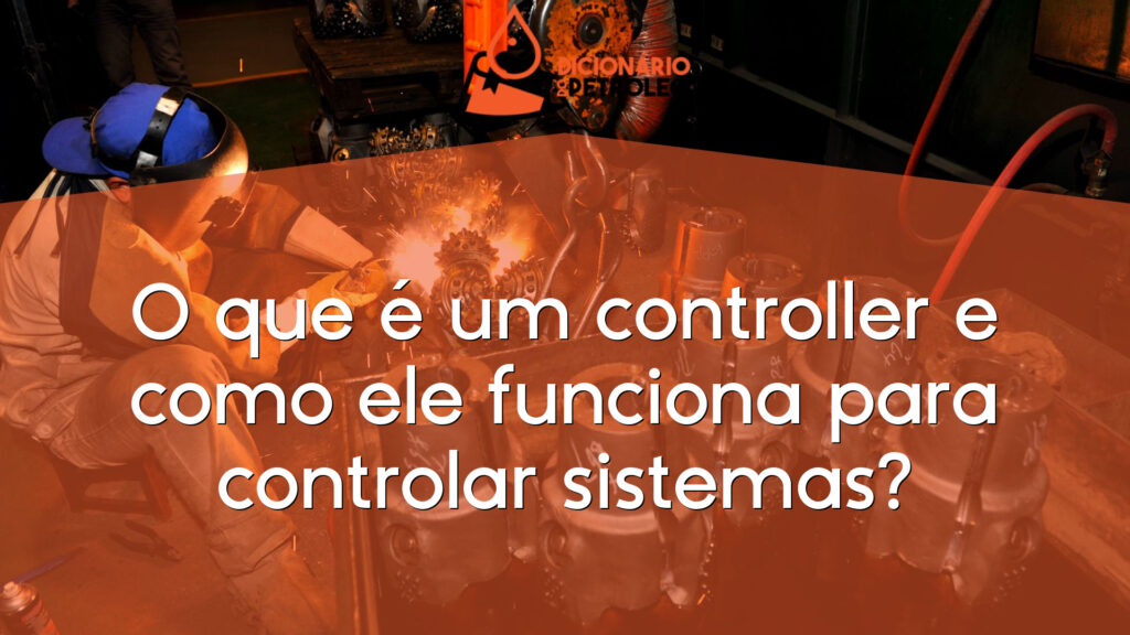 O que é um controller e como ele funciona para controlar sistemas?
