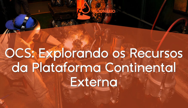 OCS: Explorando os Recursos da Plataforma Continental Externa