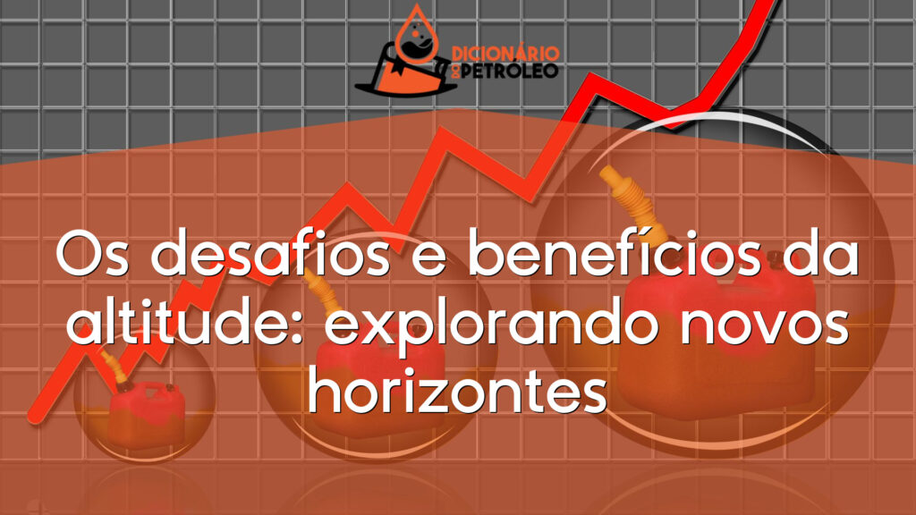 Os desafios e benefícios da altitude: explorando novos horizontes