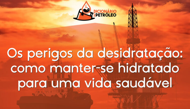 Os perigos da desidratação: como manter-se hidratado para uma vida saudável