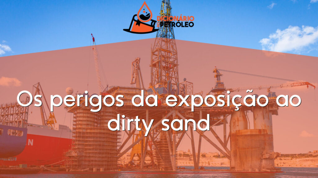 Os perigos da exposição ao dirty sand