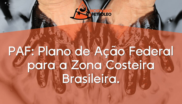 PAF: Plano de Ação Federal para a Zona Costeira Brasileira.