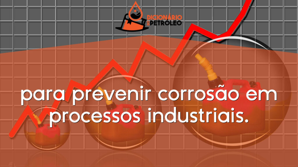 para prevenir corrosão em processos industriais.