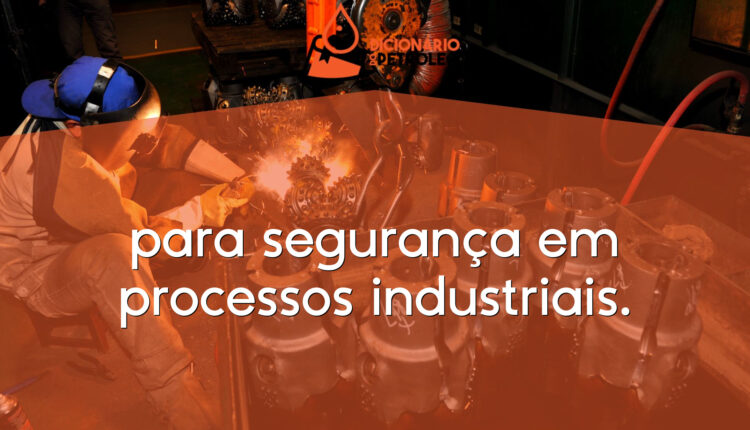 para segurança em processos industriais.