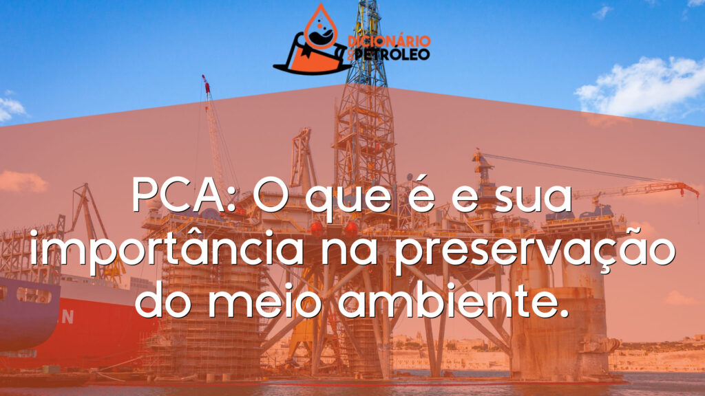 PCA: O que é e sua importância na preservação do meio ambiente.